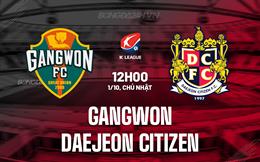 Nhận định Gangwon vs Daejeon Citizen 12h00 ngày 01/10 (VĐQG Hàn Quốc 2023)