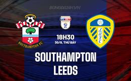 Nhận định Southampton vs Leeds 18h30 ngày 9/9 (Hạng Nhất Anh 2023/24)