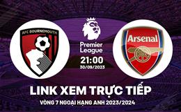 Link xem Bournemouth vs Arsenal Ngoại Hạng Anh 2023: Thêm 3 điểm cho Pháo Thủ ?