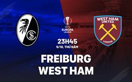 Nhận định Freiburg vs West Ham (23h45 ngày 5/10): Cân sức cân tài