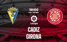 Nhận định bóng đá Cadiz vs Girona 19h00 ngày 7/10 (La Liga 2023/24)