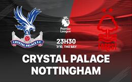 Nhận định Crystal Palace vs Nottingham Forest (21h00 ngày 7/10): Cầm chân “Đại bàng”