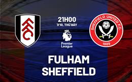 Nhận định Fulham vs Sheffield United (21h00 ngày 7/10): Nhấn chìm đội đáy bảng