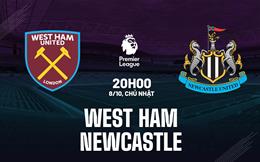 Nhận định West Ham vs Newcastle (20h00 ngày 8/10): Cản bước tiến của Chích chòe 