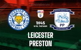 Nhận định Leicester vs Preston 1h45 ngày 5/10 (Hạng Nhất Anh 2023/24)