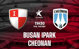 Nhận định Busan IPark vs Cheonan 11h30 ngày 7/10 (Hạng 2 Hàn Quốc 2023)
