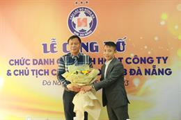 CLB SHB Đà Nẵng ra mắt tân chủ tịch trước mùa giải 2023/2024