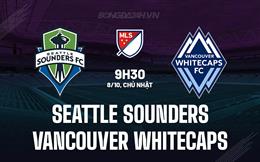 Nhận định Seattle Sounders vs Vancouver Whitecaps 9h30 ngày 8/10 (Nhà Nghề Mỹ 2023)