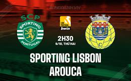 Nhận định Sporting Lisbon vs Arouca 2h30 ngày 9/10 (VĐQG Bồ Đào Nha 2023/24)