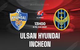 Nhận định Ulsan Hyundai vs Incheon 13h00 ngày 8/10 (VĐQG Hàn Quốc 2023)