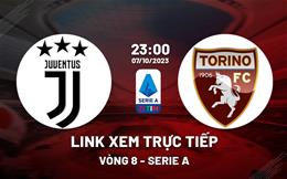 Link trực tiếp Juventus vs Torino 23h00 hôm nay 7/10/2023 xem ở đâu?