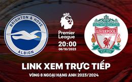 Link xem Brighton vs Liverpool: Đôi công hấp dẫn