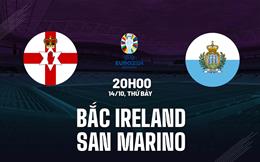 Nhận định Bắc Ireland vs San Marino 20h00 ngày 14/10 (Vòng loại Euro 2024)