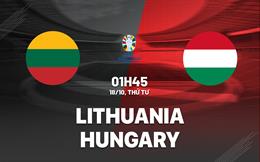 Nhận định Lithuania vs Hungary 1h45 ngày 18/10 (Vòng loại Euro 2024)