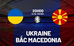 Nhận định Ukraine vs Bắc Macedonia 20h00 ngày 14/10 (Vòng loại Euro 2024)