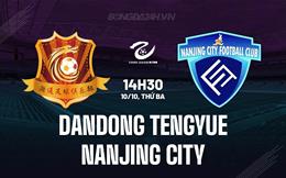 Nhận định Dandong Tengyue vs Nanjing City 14h30 ngày 10/10 (Hạng 2 Trung Quốc 2023)