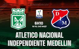 Nhận định Atletico Nacional vs Independiente Medellin 6h10 ngày 15/10 (VĐQG Colombia 2023)