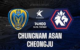 Nhận định Chungnam Asan vs Cheongju 14h00 ngày 14/10 (Hạng 2 Hàn Quốc 2023)