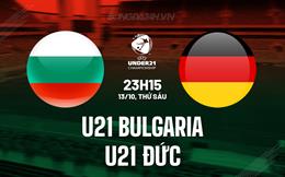 Nhận định U21 Bulgaria vs U21 Đức 23h15 ngày 13/10 (Vòng loại U21 Châu Âu 2025)