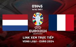 Trực tiếp Hà Lan vs Pháp links coi vòng sơ loại triệu Euro 2024 hôm nay