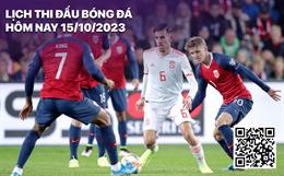 Lịch thi đấu bóng đá hôm nay 15/10: Na Uy - Tây Ban Nha; Wales - Croatia