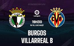 Nhận định Burgos vs Villarreal B 19h00 ngày 15/10 (Hạng 2 Tây Ban Nha 2023/24)