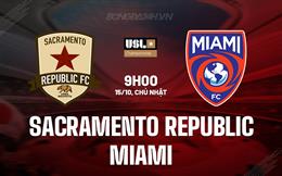 Nhận định Sacramento Republic vs Miami 9h00 ngày 15/10 (Hạng Nhất Mỹ 2023)
