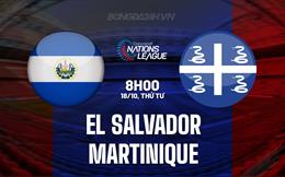 Nhận định El Salvador vs Martinique 8h00 ngày 17/10 (CONCACAF Nations League 2023/24)