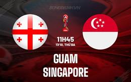 Nhận định Guam vs Singapore 11h45 ngày 17/10 (Vòng loại World Cup 2026)