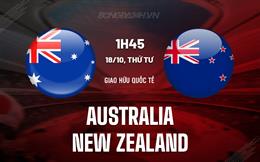 Nhận định Australia vs New Zealand 1h45 ngày 18/10 (Giao hữu quốc tế)