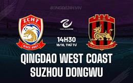 Nhận định Qingdao West Coast vs Suzhou Dongwu 14h30 ngày 18/10 (Hạng 2 Trung Quốc 2023)