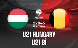 Nhận định U21 Hungary vs U21 Bỉ 22h45 ngày 17/10 (Vòng loại U21 châu Âu 2025)