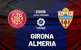 Nhận định bóng đá Girona vs Almeria 21h15 ngày 22/10 (La Liga 2023/24)