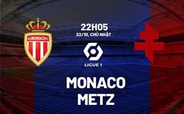 Nhận định bóng đá Monaco vs Metz 22h05 ngày 22/10 (Ligue 1 2023/24)