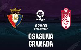 Nhận định bóng đá Osasuna vs Granada 2h00 ngày 21/10 (La Liga 2023/24)