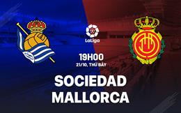 Nhận định bóng đá Sociedad vs Mallorca 19h00 ngày 21/10 (La Liga 2023/24)