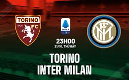 Nhận định Torino vs Inter Milan 23h00 ngày 21/10 (Serie A 2023/24)