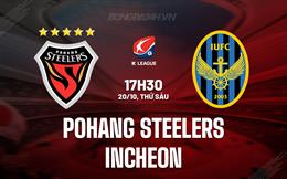 Nhận định Pohang Steelers vs Incheon 17h30 ngày 20/10 (VĐQG Hàn Quốc 2023)
