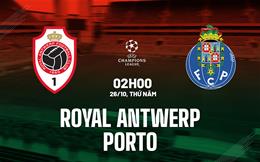 Nhận định Royal Antwerp vs Porto 2h00 ngày 25/10 (Bảng H Champions League 2023/24)