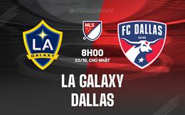 Nhận định - dự đoán LA Galaxy vs Dallas 8h00 ngày 22/10 (Nhà nghề Mỹ 2023)