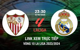 Trực tiếp Sevilla vs Real Madrdid 23h30 hôm nay 21/10 link xem ở đâu?