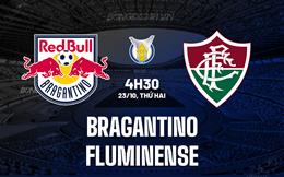 Nhận định Bragantino vs Fluminense 04h30 ngày 23/10 (VĐQG Brazil 2023)