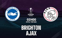 Nhận định Brighton vs Ajax (02h00 ngày 27/10): 3 điểm đầu tiên cho chủ nhà