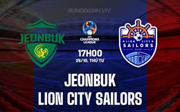 Nhận định Jeonbuk vs Lion City Sailors 17h00 ngày 25/10 (AFC Champions League 2023/24)