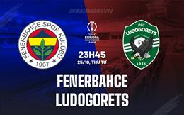 Nhận định Fenerbahce vs Ludogorets 23h45 ngày 26/10 (Conference League 2023/24)