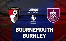 Nhận định Bournemouth vs Burnley (21h00 ngày 28/10): Níu chân nhau ở cuối BXH