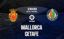 Nhận định bóng đá Mallorca vs Getafe 23h30 ngày 28/10 (La Liga 2023/24)