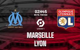 Nhận định bóng đá Marseille vs Lyon 2h45 ngày 30/10 (Ligue 1 2023/24)