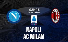 Nhận định bóng đá Napoli vs AC Milan 2h45 ngày 30/10 (Serie A 2023/24)