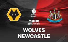 Nhận định Wolves vs Newcastle (23h30 ngày 28/10): Những cú sốc liên tiếp